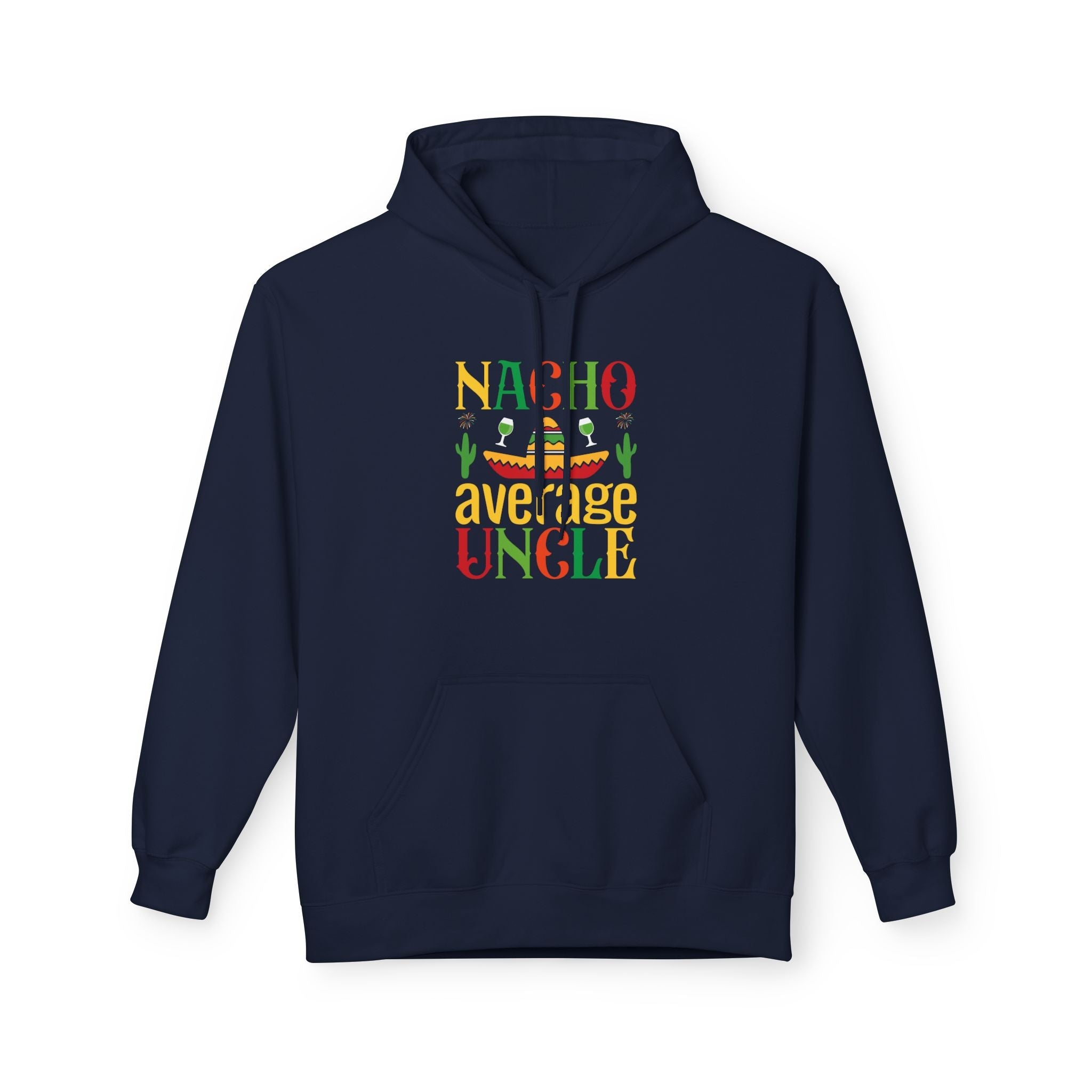 Uncle Fleece Hoodie - Nacho Average Uncle | Hoodie by atgodanddesigns