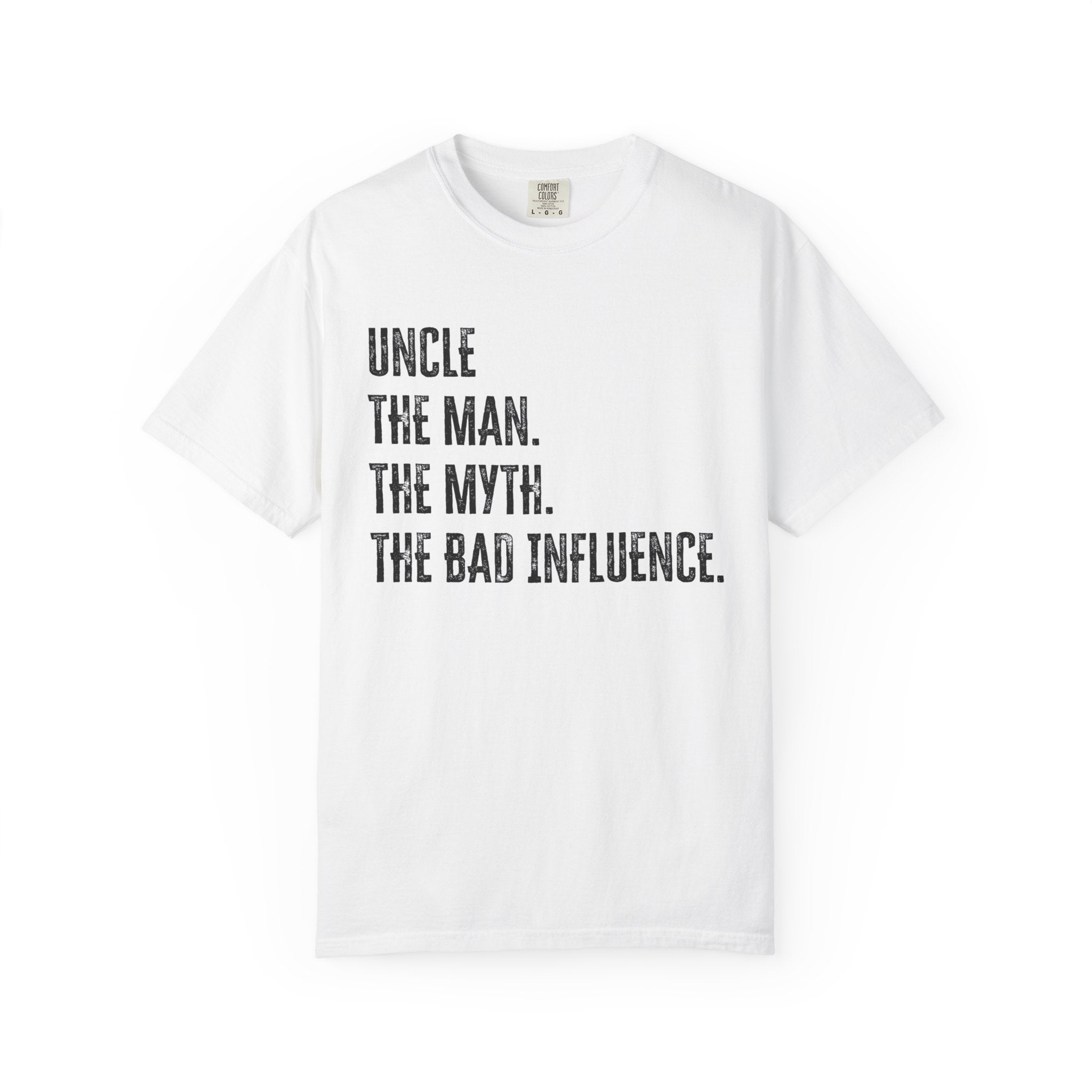 Uncle Graphic T-Shirt - Uncle, The Man. The Myth. The Bad Influence. | T-Shirt by atgodanddesigns