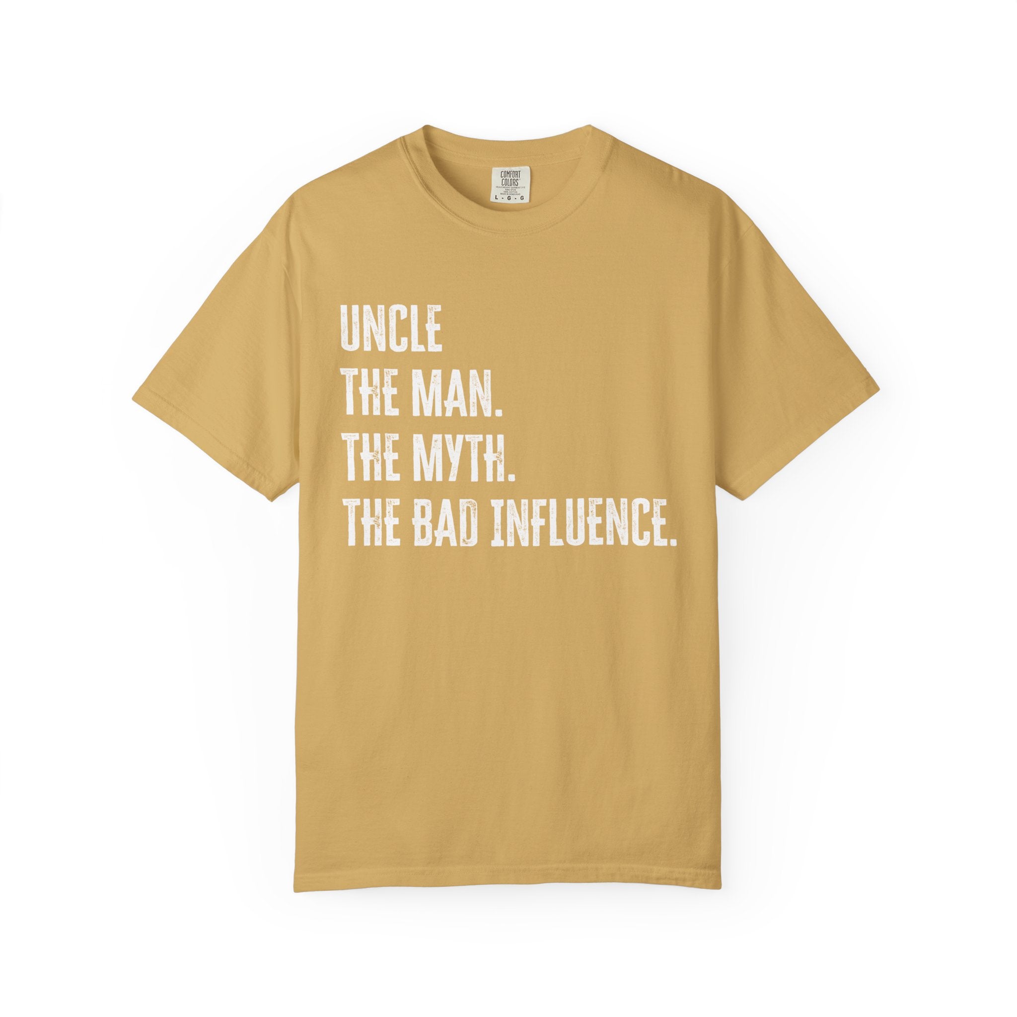 Uncle Graphic T-Shirt - Uncle, The Man. The Myth. The Bad Influence. | T-Shirt by atgodanddesigns
