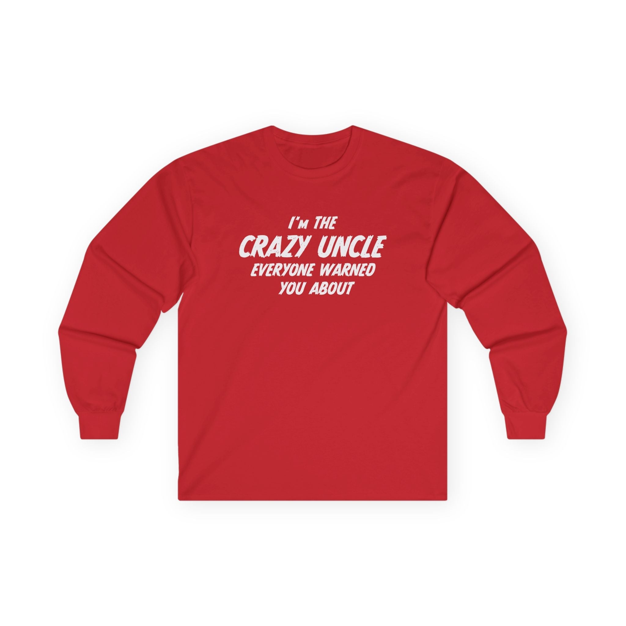 Uncle Long Sleeve - I'm The Crazy Uncle Everyone Warned You About | Long - sleeve by atgodanddesigns