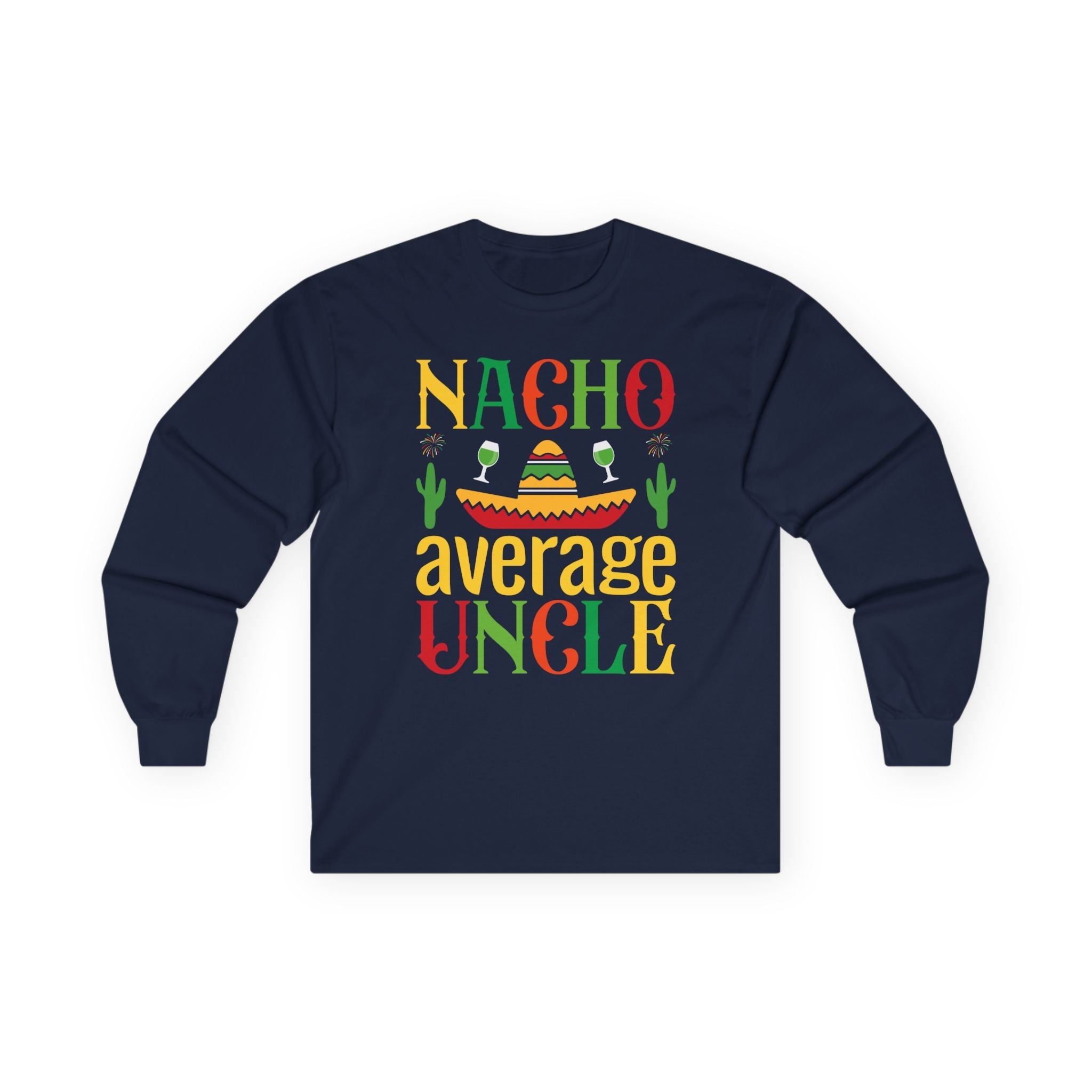 Uncle Long Sleeve - Nacho Average Uncle | Long - sleeve by atgodanddesigns