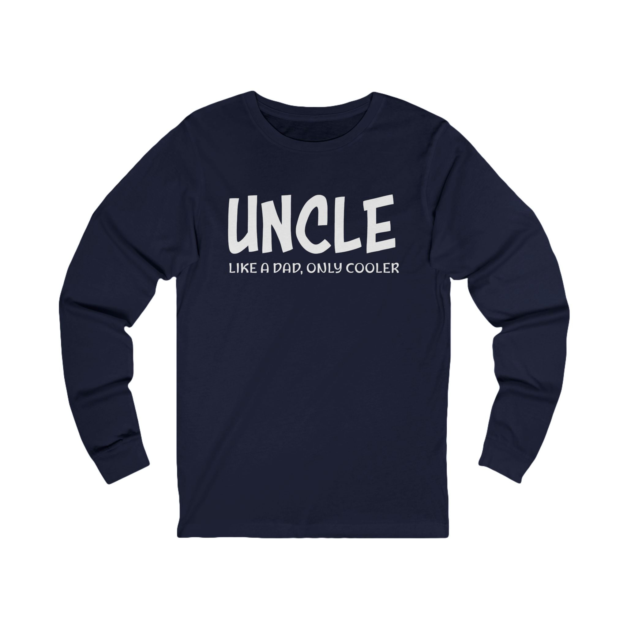 Uncle Long Sleeves - Uncle Like A Dad, Only Cooler | Long - sleeve by atgodanddesigns