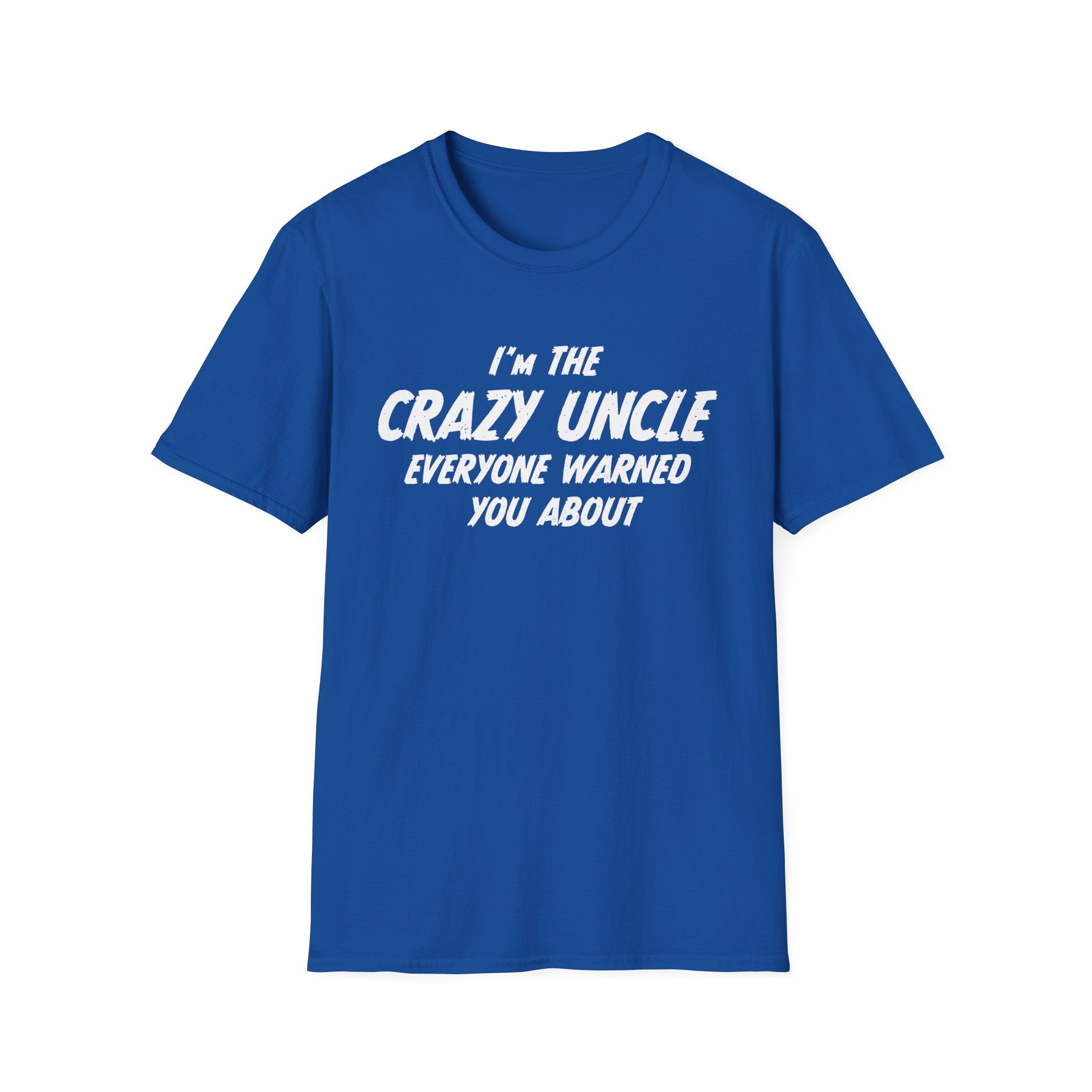Uncle T-Shirt - I'm The Crazy Uncle Everyone Warned You About | T-Shirt by atgodanddesigns