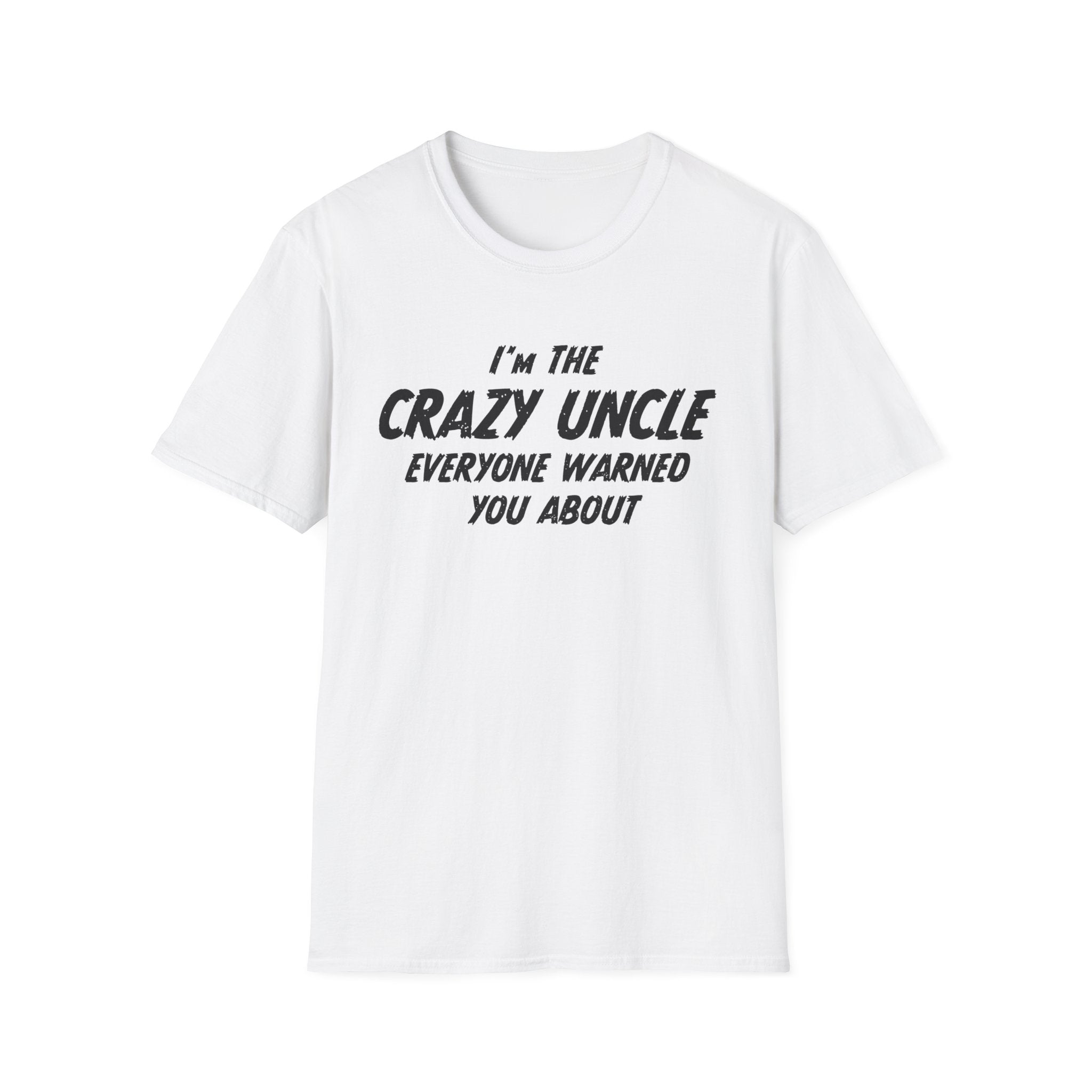 Uncle T-Shirt - I'm The Crazy Uncle Everyone Warned You About | T-Shirt by atgodanddesigns