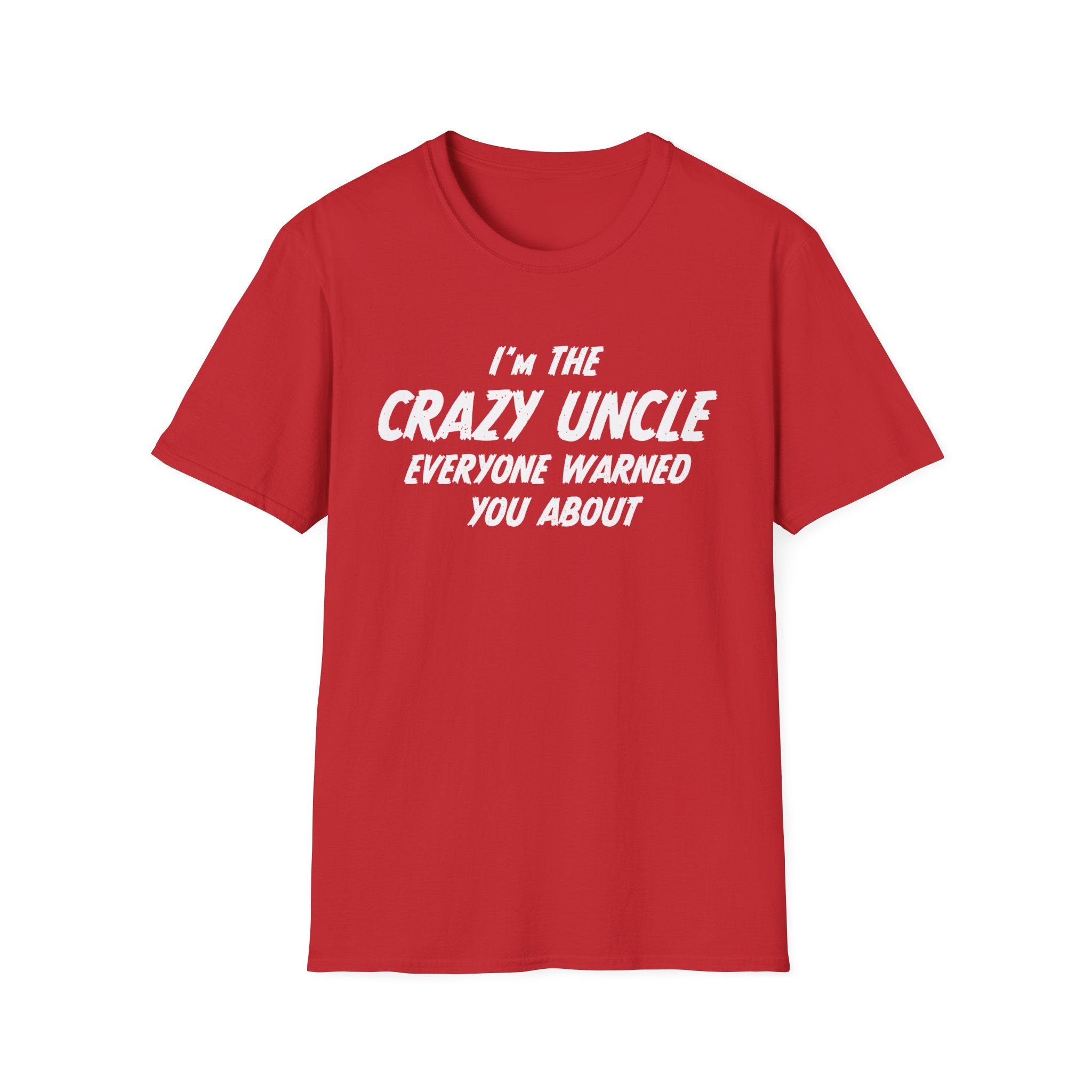Uncle T-Shirt - I'm The Crazy Uncle Everyone Warned You About | T-Shirt by atgodanddesigns
