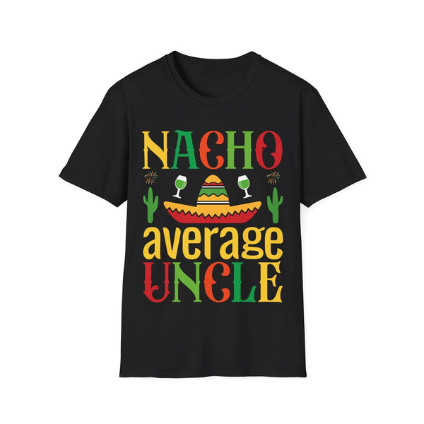 Uncle T-Shirt - Nacho Average Uncle | T-Shirt by atgodanddesigns