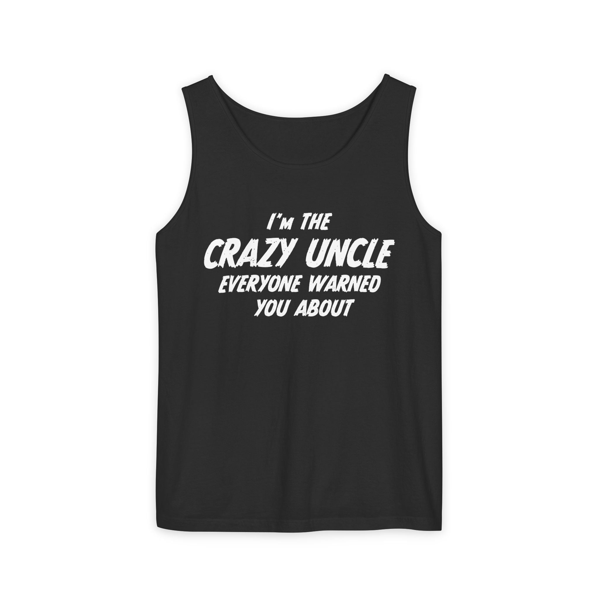 Uncle Tank - I'm The Uncle Everyone Warned You About | Tank Top by atgodanddesigns