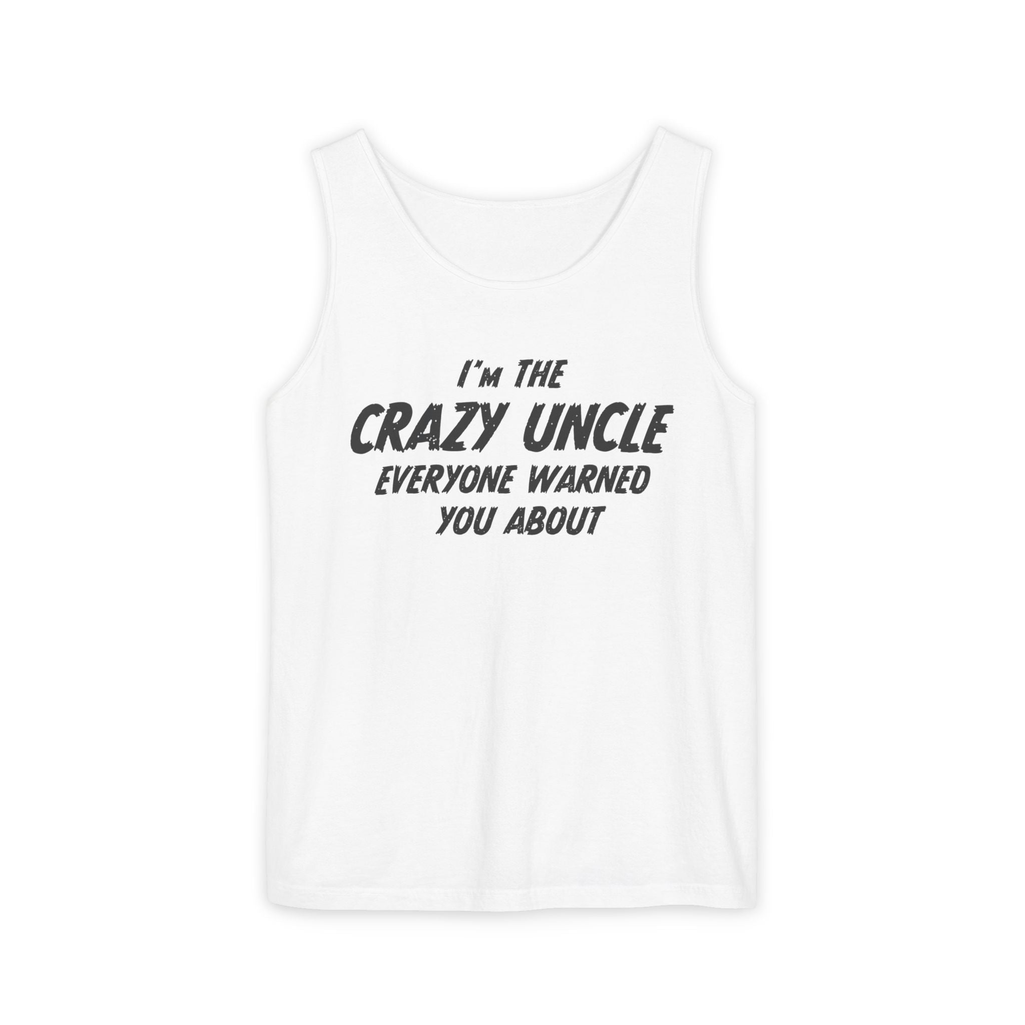 Uncle Tank - I'm The Uncle Everyone Warned You About | Tank Top by atgodanddesigns