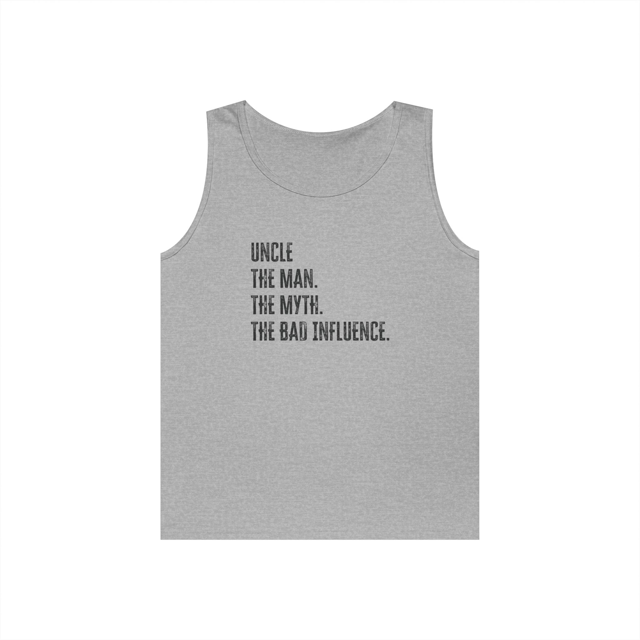 Uncle Tank - Uncle, The Man. The Myth. The Bad Influence. | Tank Top by atgodanddesigns