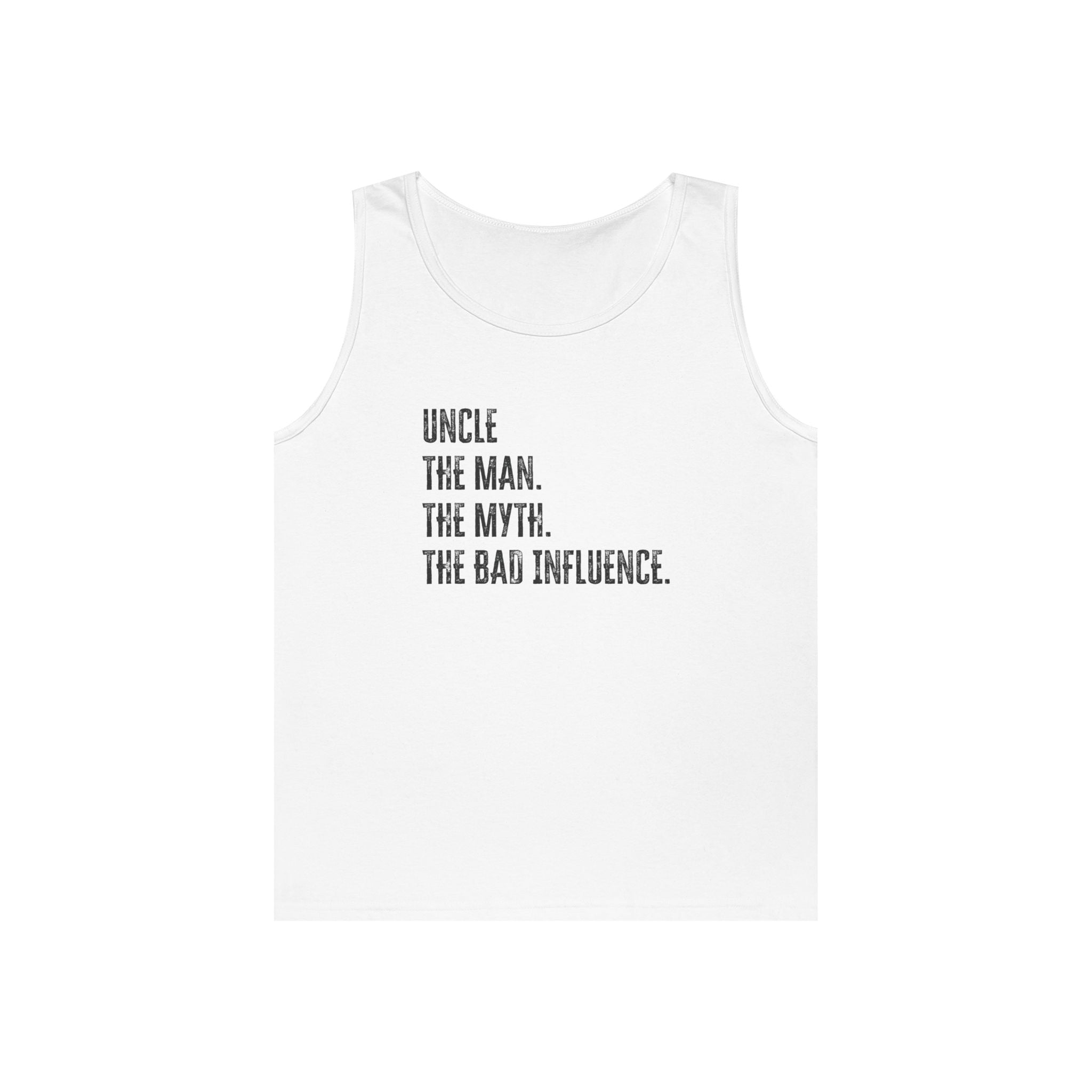 Uncle Tank - Uncle, The Man. The Myth. The Bad Influence. | Tank Top by atgodanddesigns