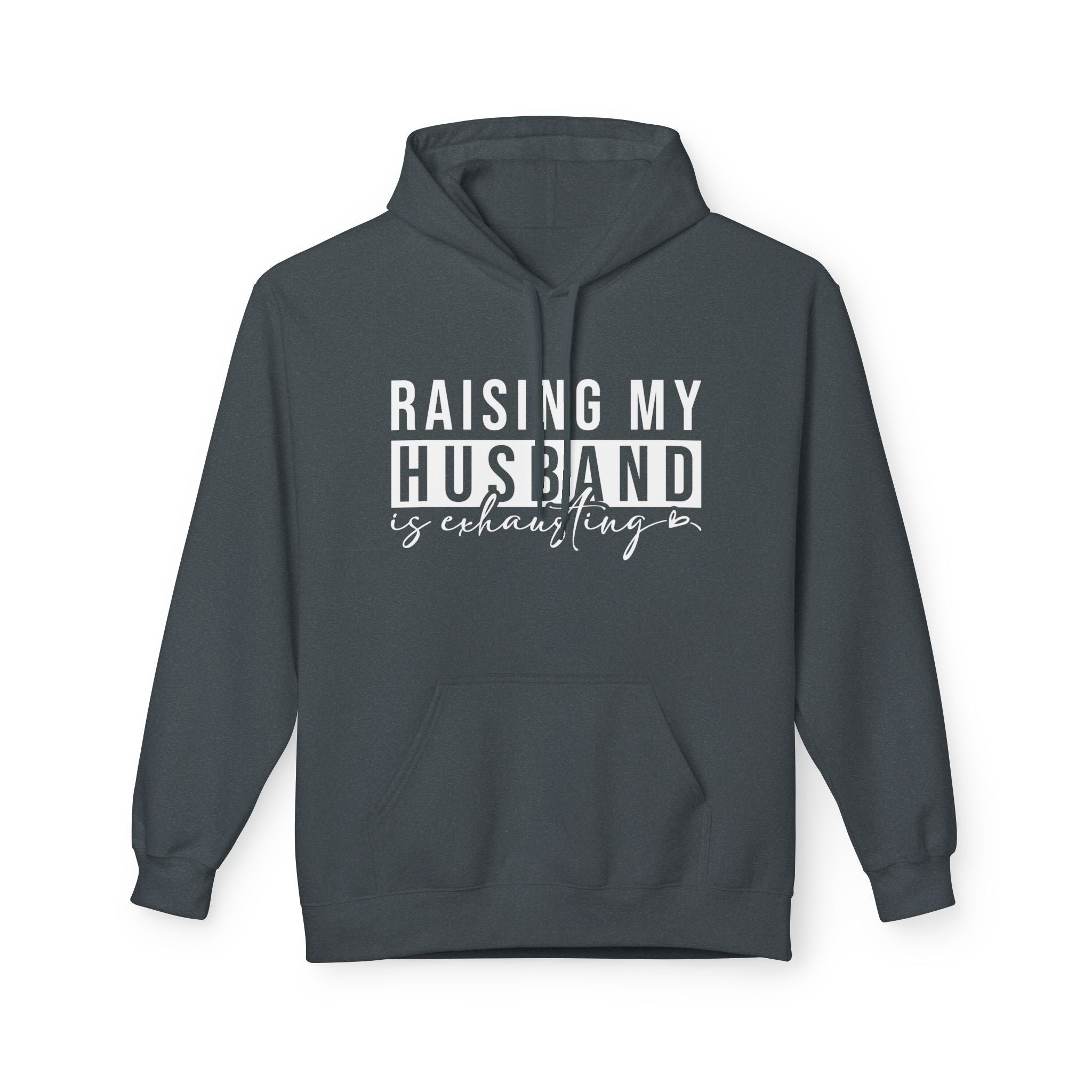 Women's Graphic Fleece Hoodie - Raising My Husband Is Exhausting | Hoodie by atgodanddesigns