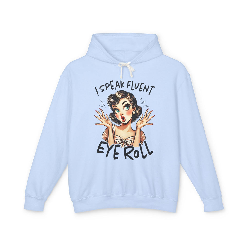 Women's Graphic Hooded Sweatshirt - I Speak Fluent Eye Roll | Hoodie by atgodanddesigns