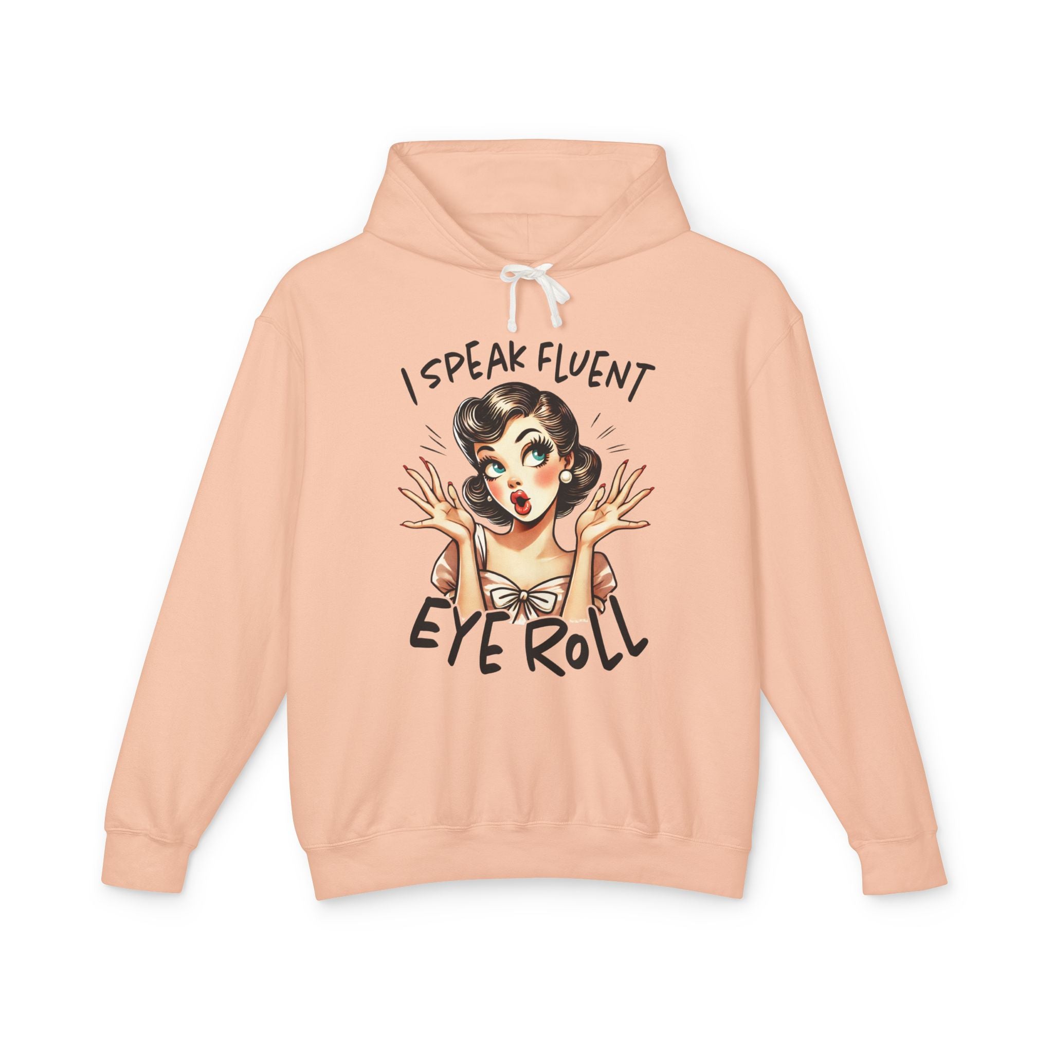Women's Graphic Hooded Sweatshirt - I Speak Fluent Eye Roll | Hoodie by atgodanddesigns
