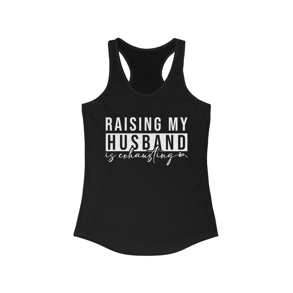 Women's Graphic Racerback Tank - Raising My Husband Is Exhausting | Tank Top by atgodanddesigns