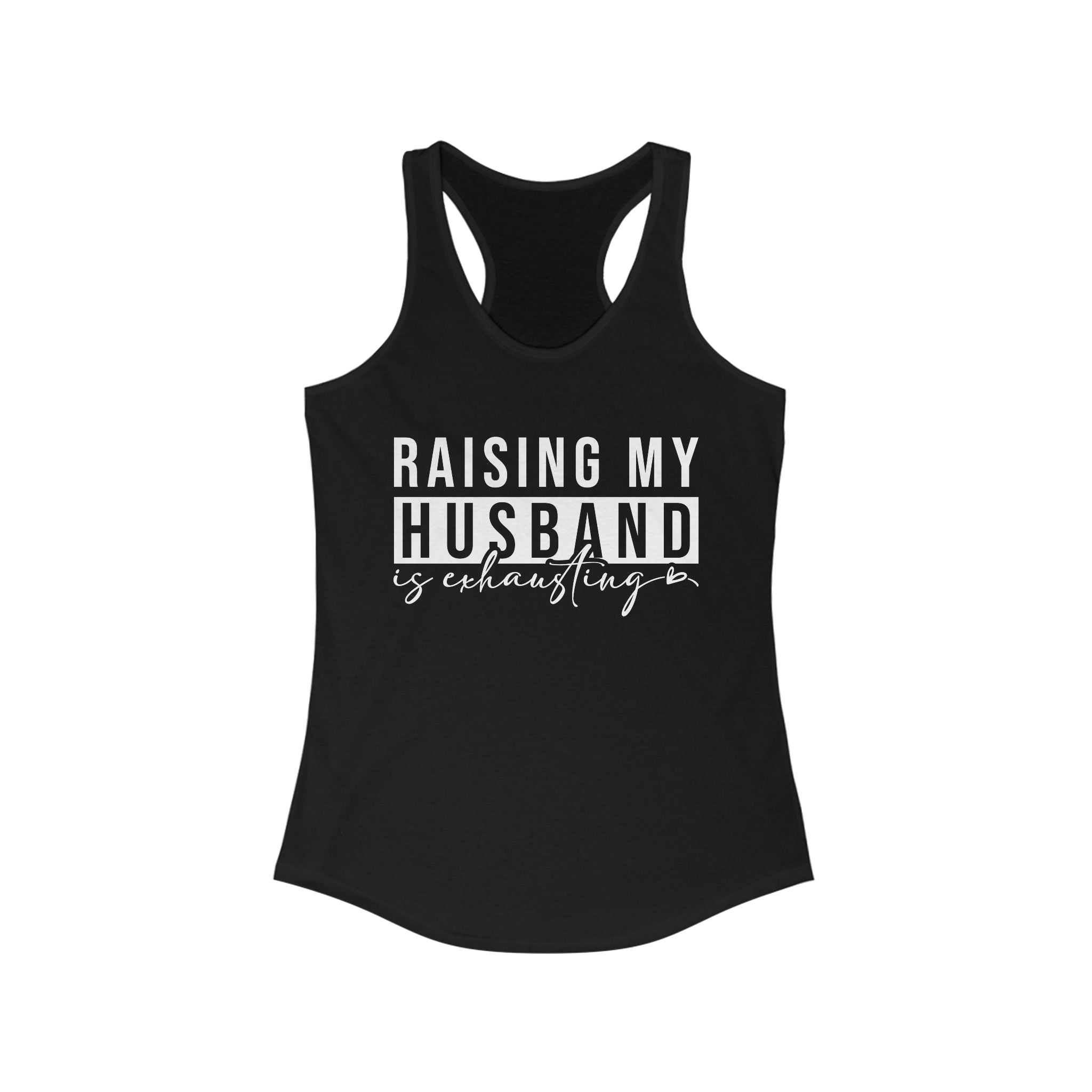 Women's Graphic Racerback Tank - Raising My Husband Is Exhausting | Tank Top by atgodanddesigns