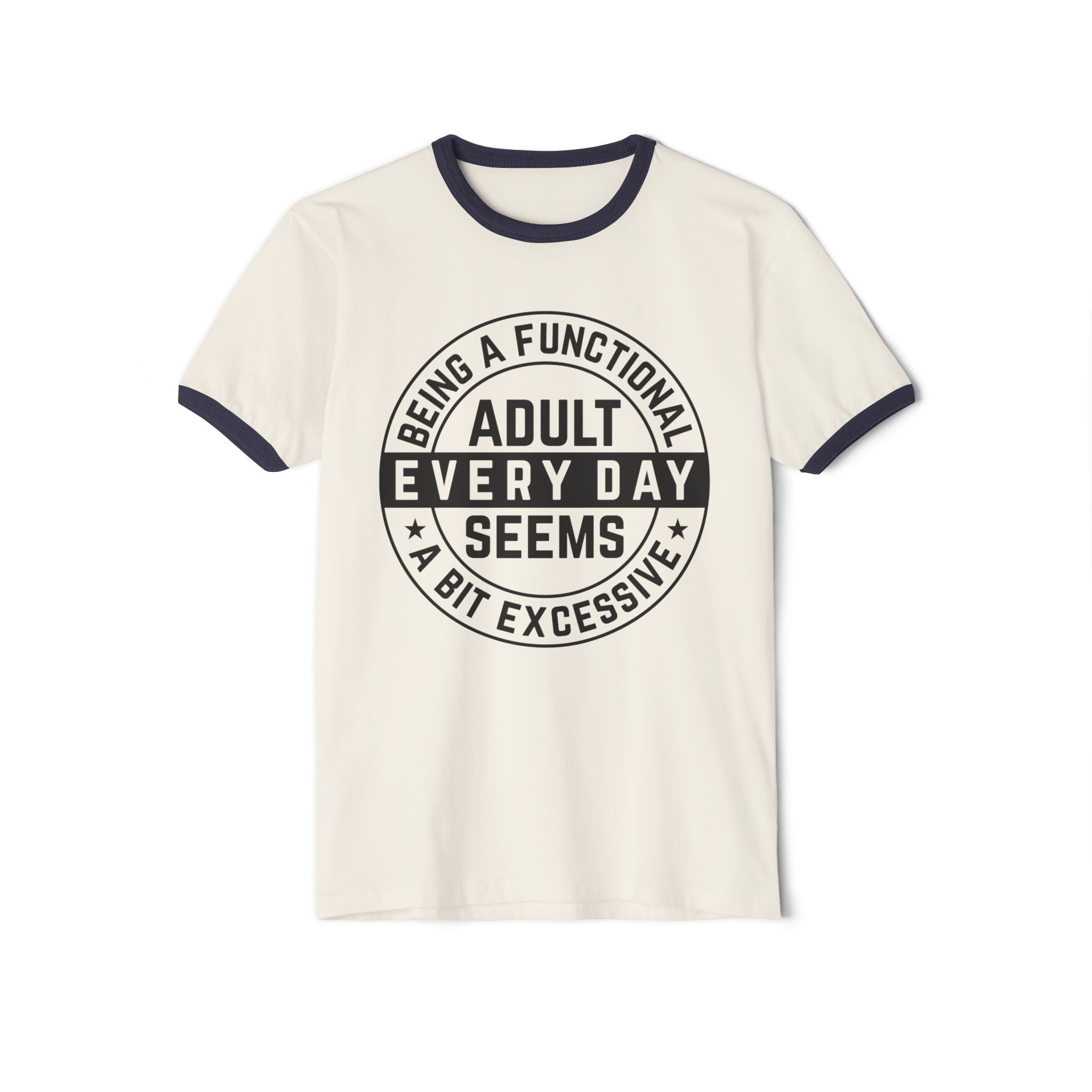 Women's Graphic T-Shirt - Being A Functional Adult Every Day Seems A Bit Excessive | T-Shirt by atgodanddesigns