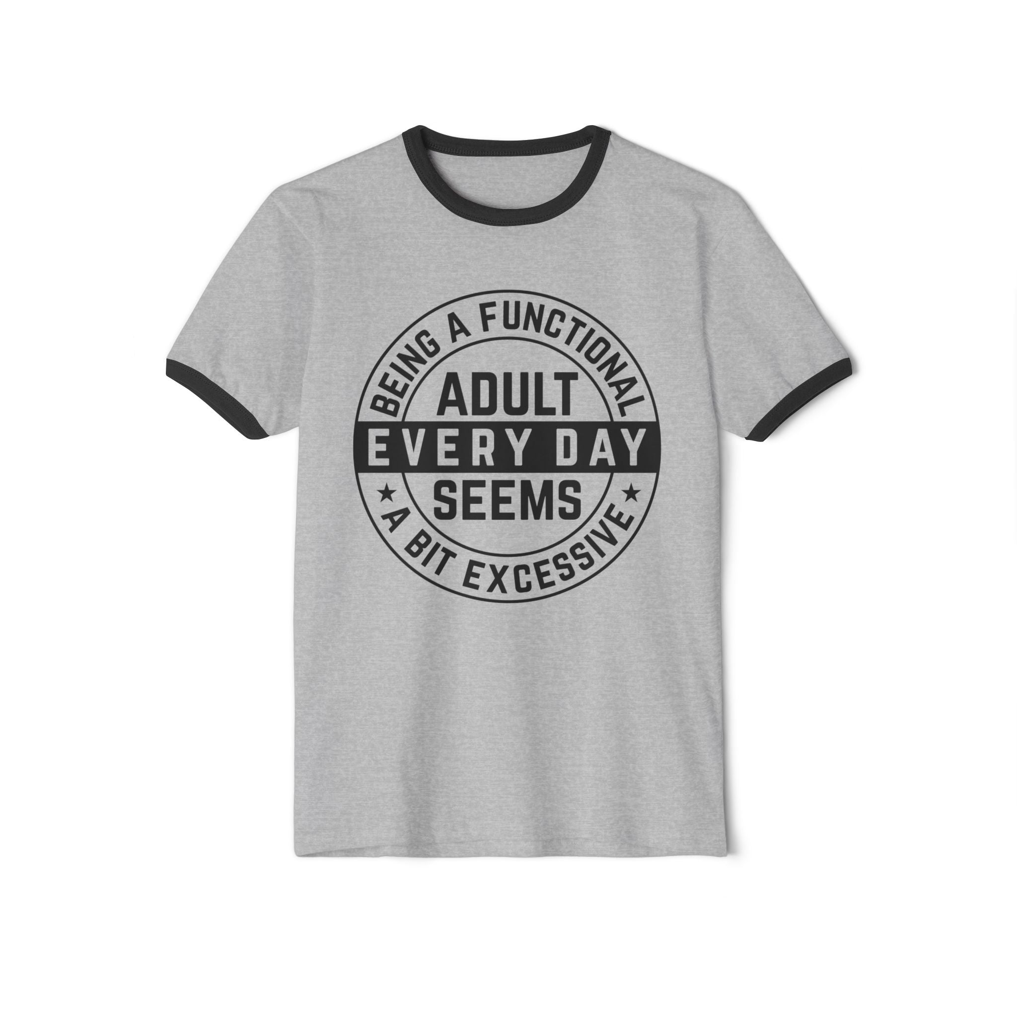 Women's Graphic T-Shirt - Being A Functional Adult Every Day Seems A Bit Excessive | T-Shirt by atgodanddesigns