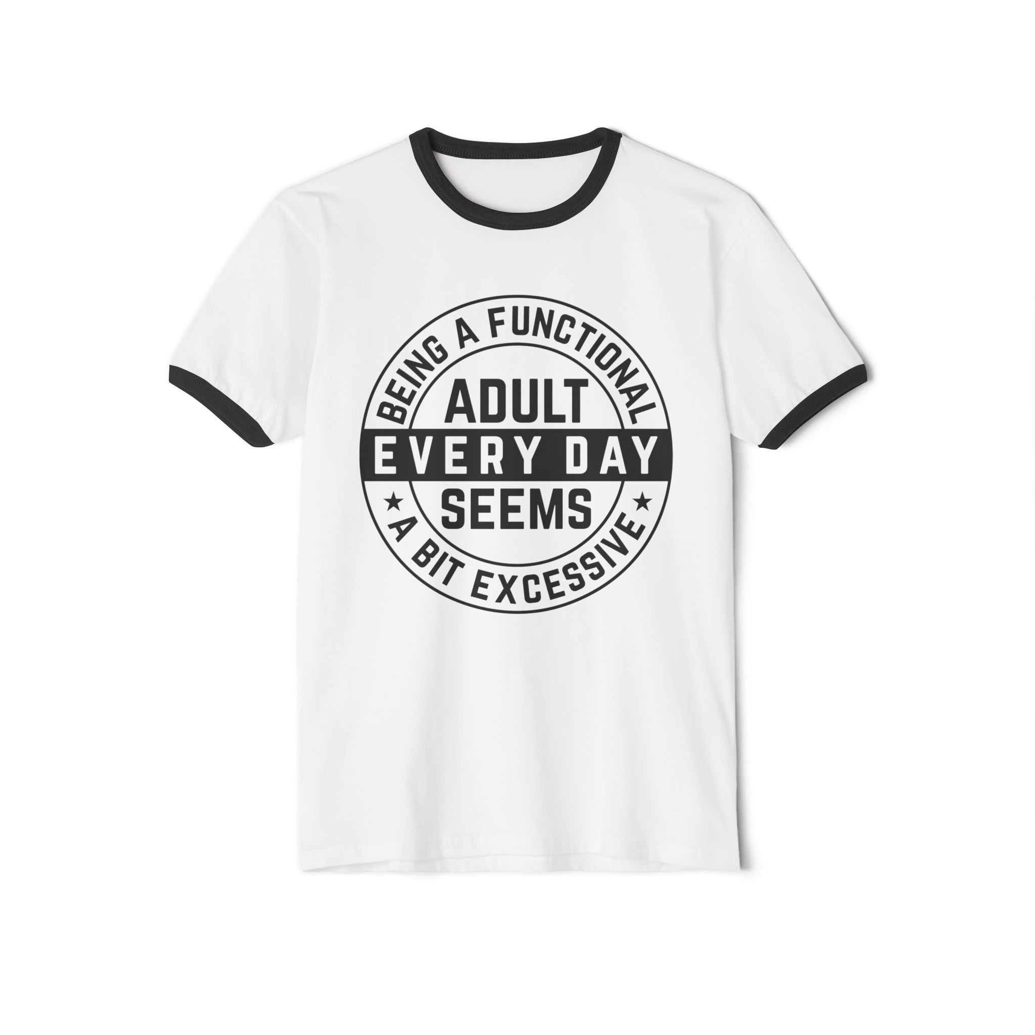 Women's Graphic T-Shirt - Being A Functional Adult Every Day Seems A Bit Excessive | T-Shirt by atgodanddesigns