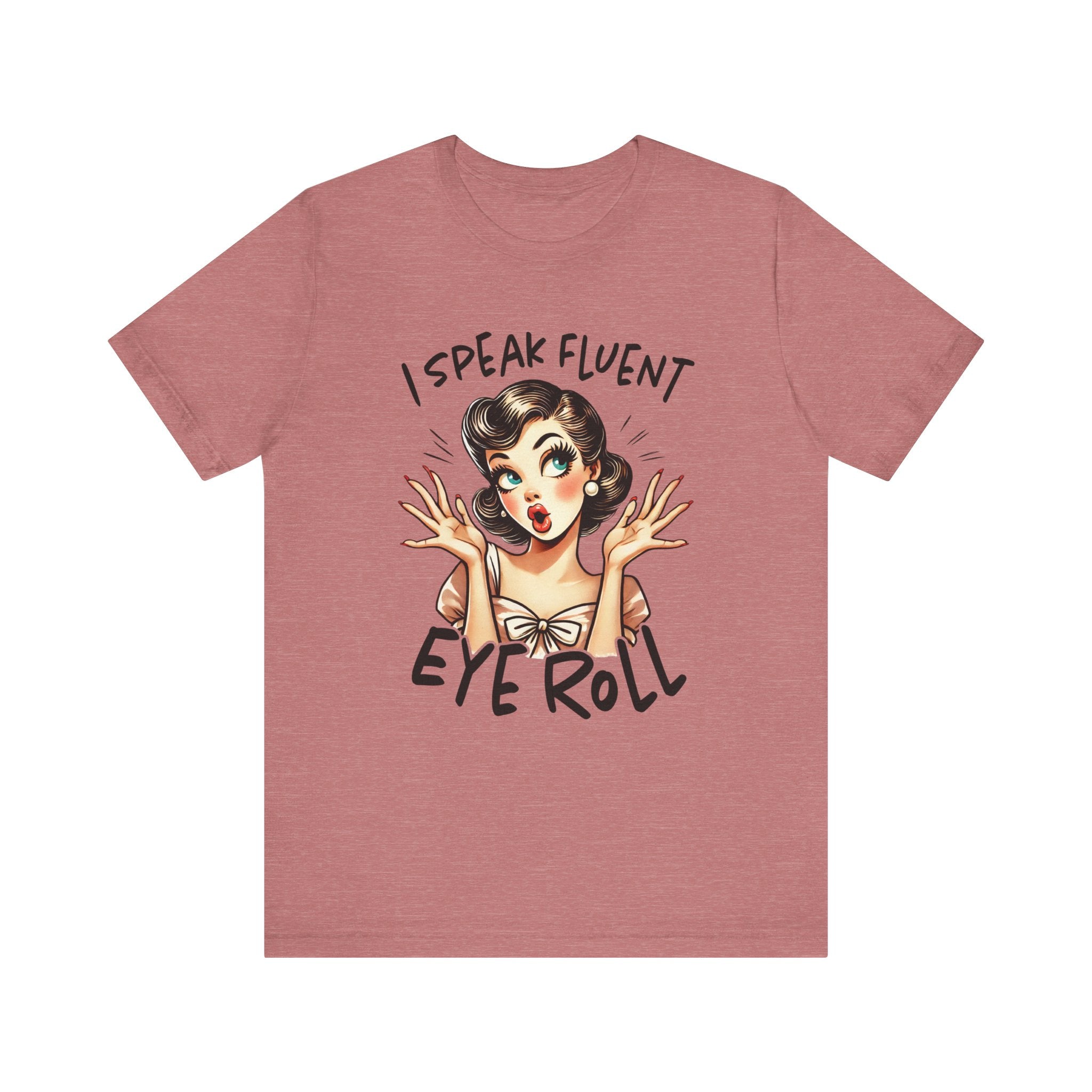 Women's Graphic T-Shirt - I Speak Fluent Eye Roll | T-Shirt by atgodanddesigns