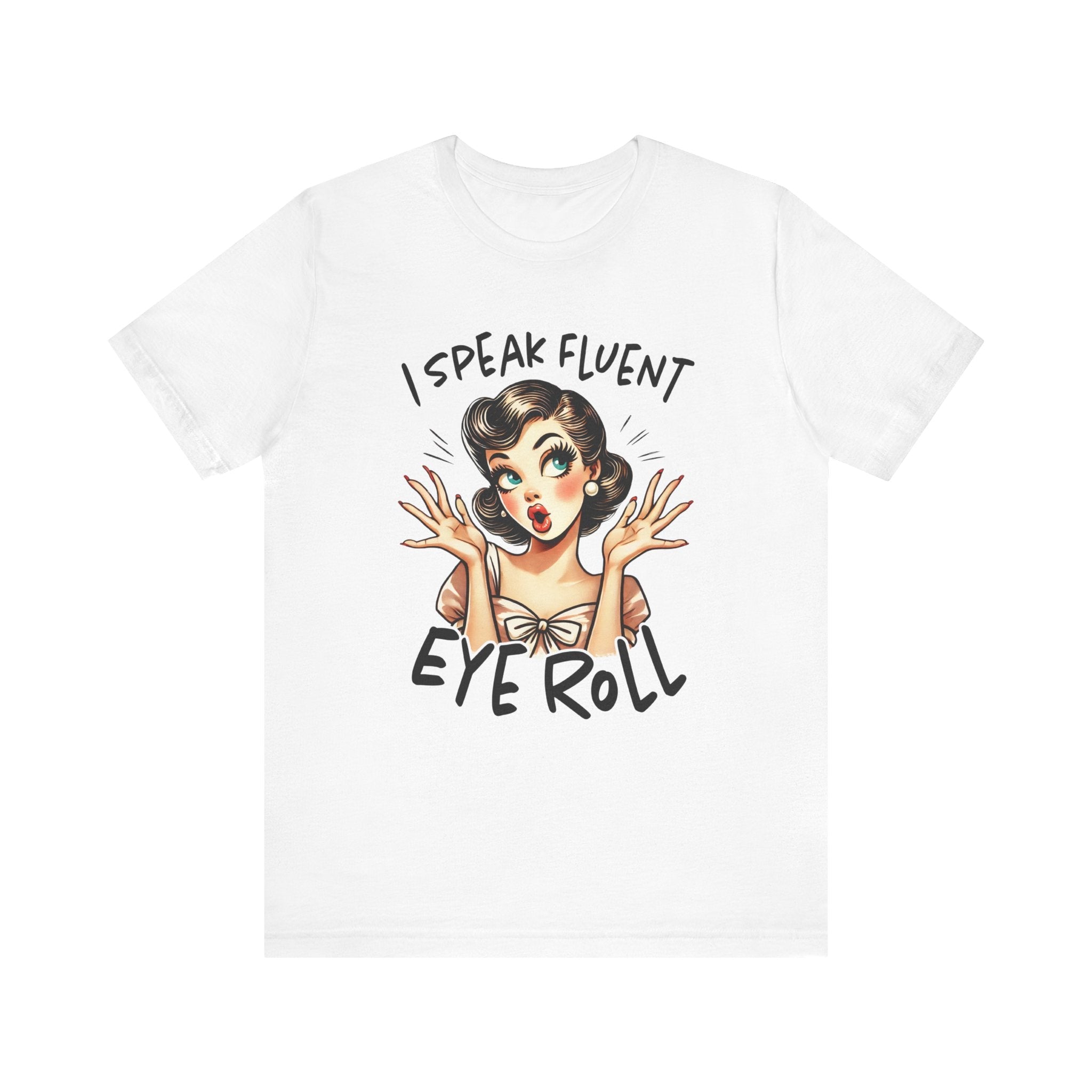 Women's Graphic T-Shirt - I Speak Fluent Eye Roll | T-Shirt by atgodanddesigns