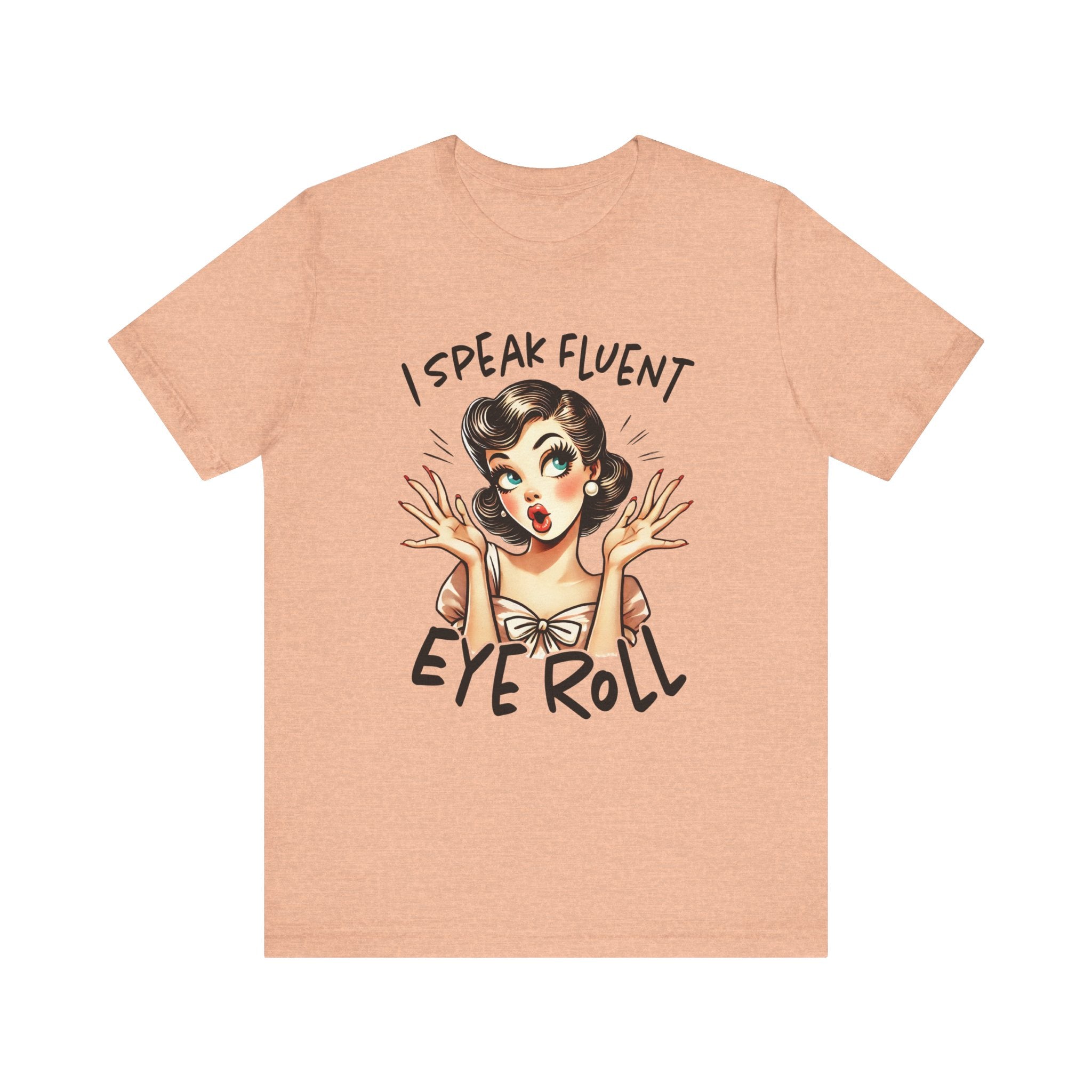 Women's Graphic T-Shirt - I Speak Fluent Eye Roll | T-Shirt by atgodanddesigns