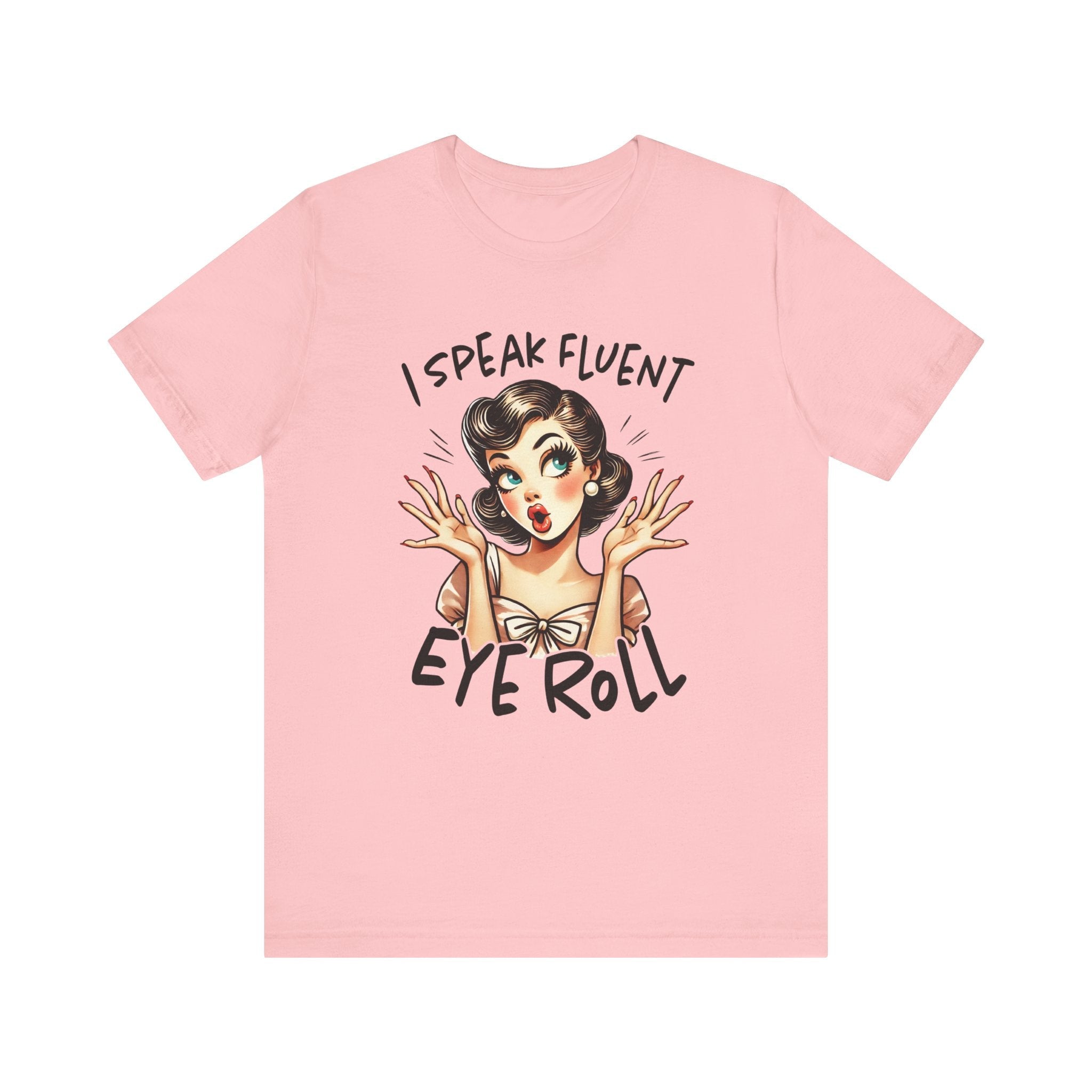 Women's Graphic T-Shirt - I Speak Fluent Eye Roll | T-Shirt by atgodanddesigns