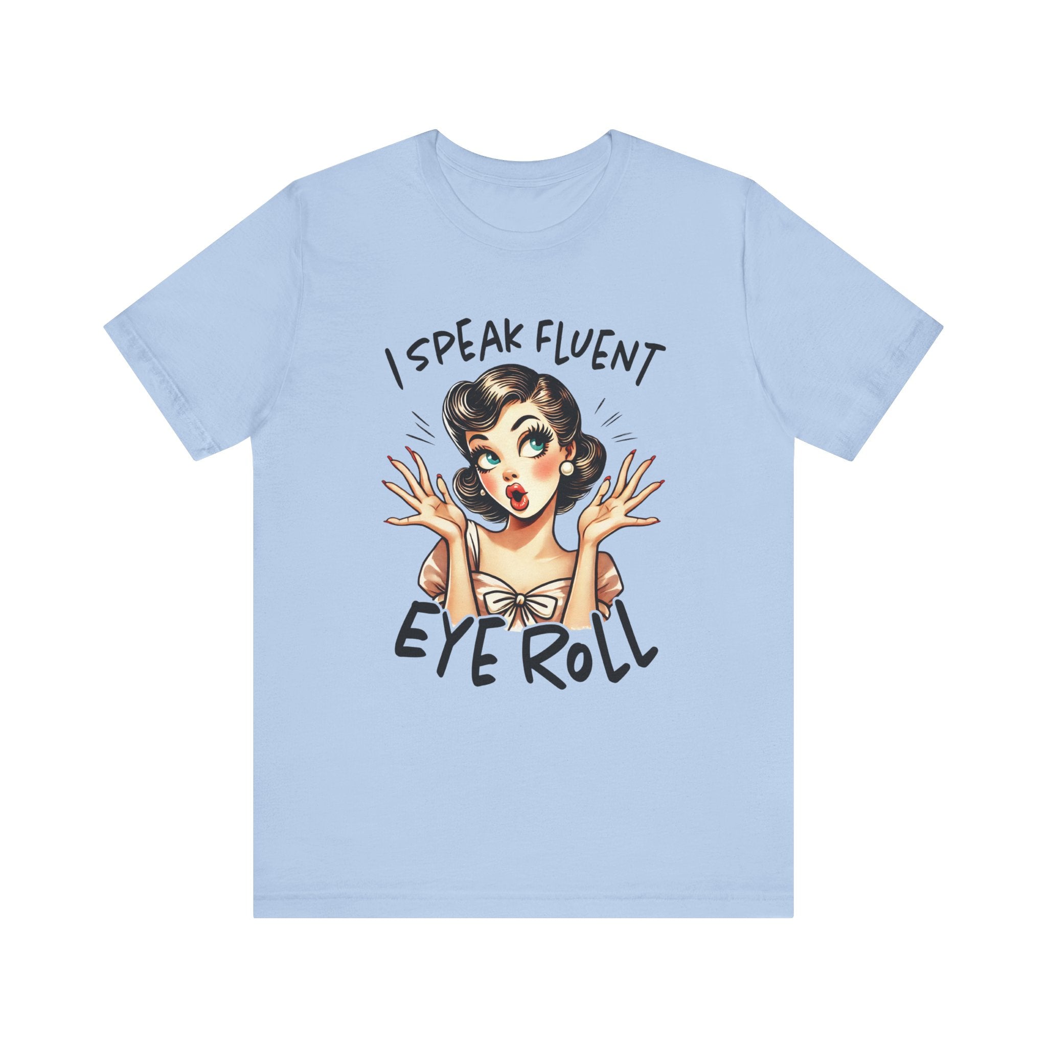 Women's Graphic T-Shirt - I Speak Fluent Eye Roll | T-Shirt by atgodanddesigns