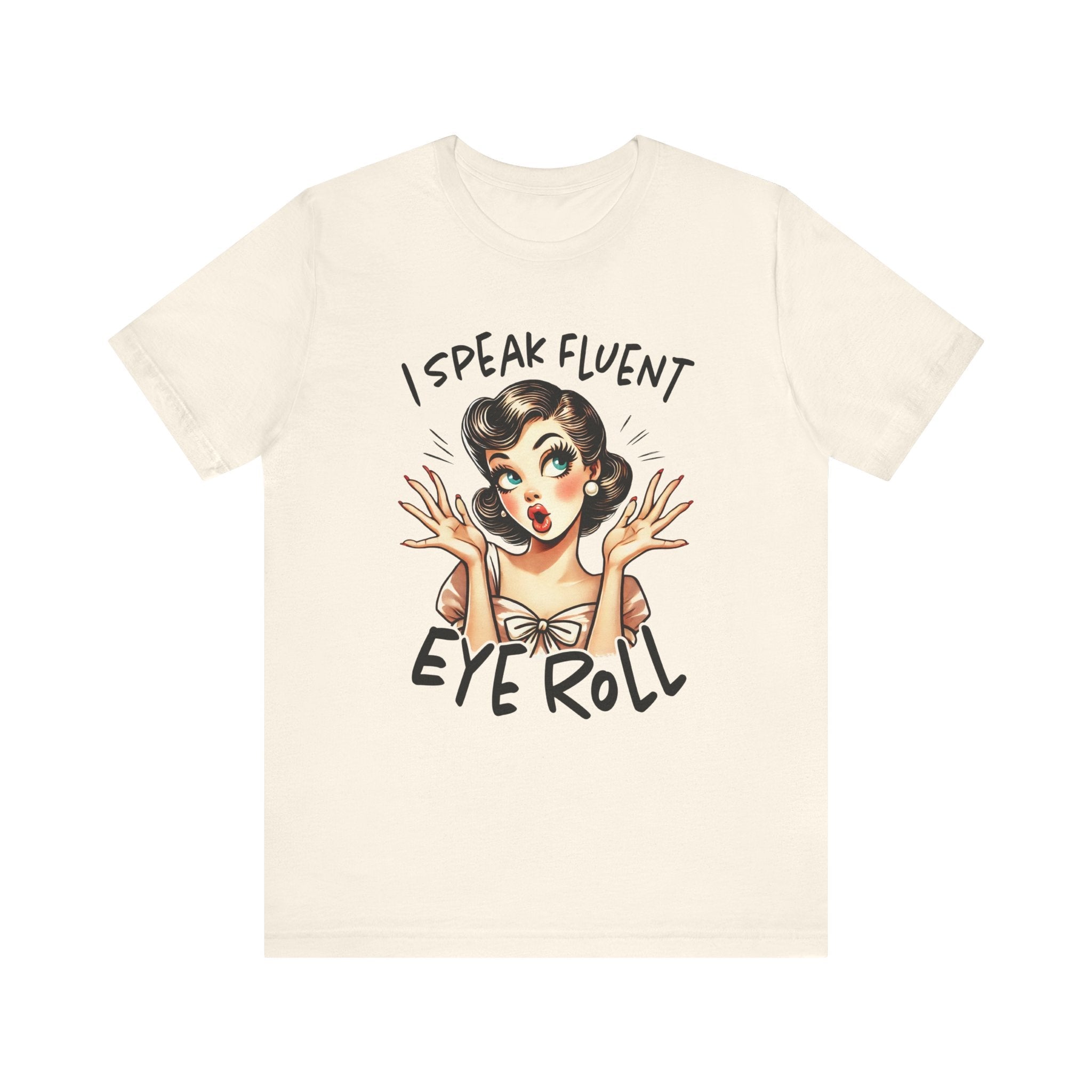 Women's Graphic T-Shirt - I Speak Fluent Eye Roll | T-Shirt by atgodanddesigns