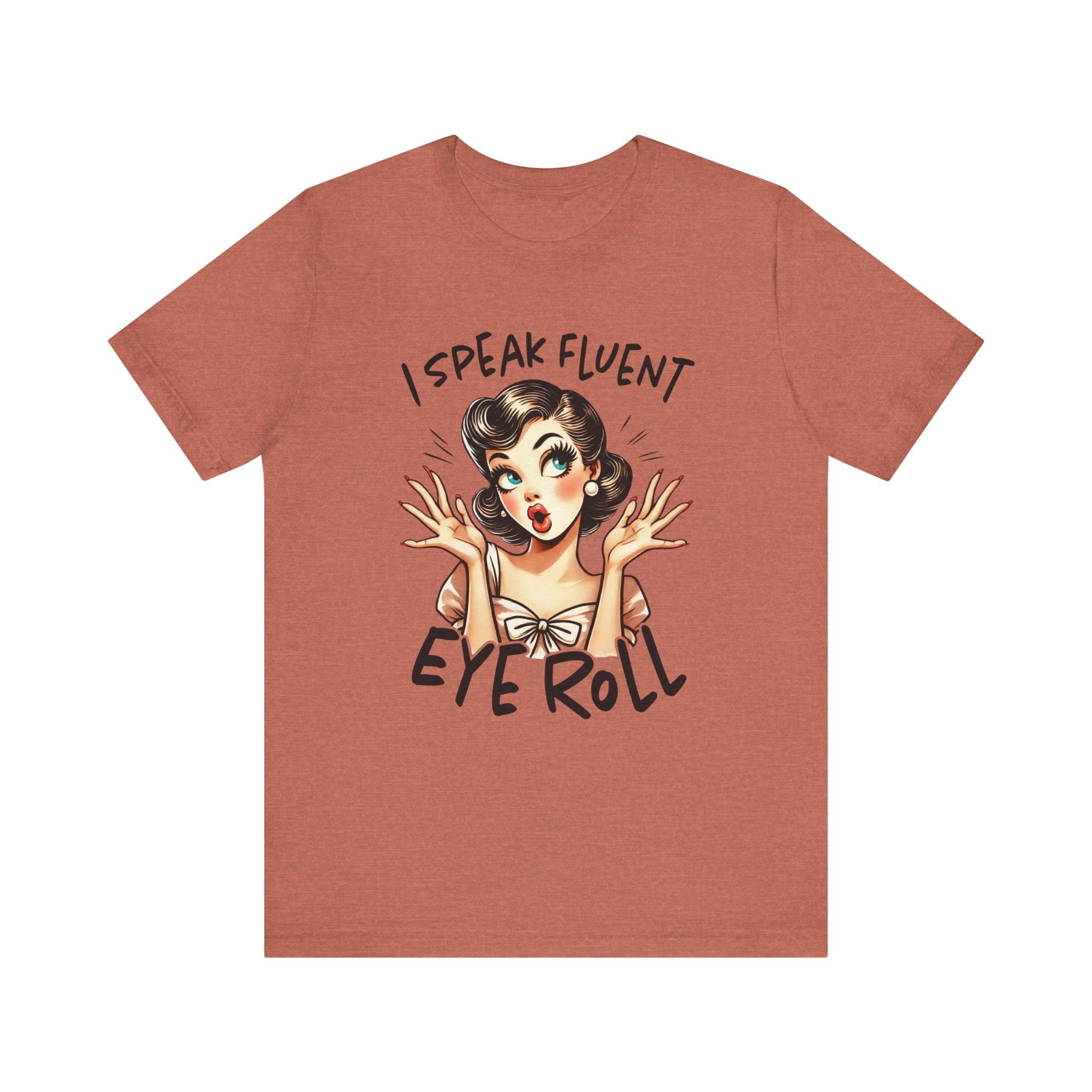 Women's Graphic T-Shirt - I Speak Fluent Eye Roll | T-Shirt by atgodanddesigns