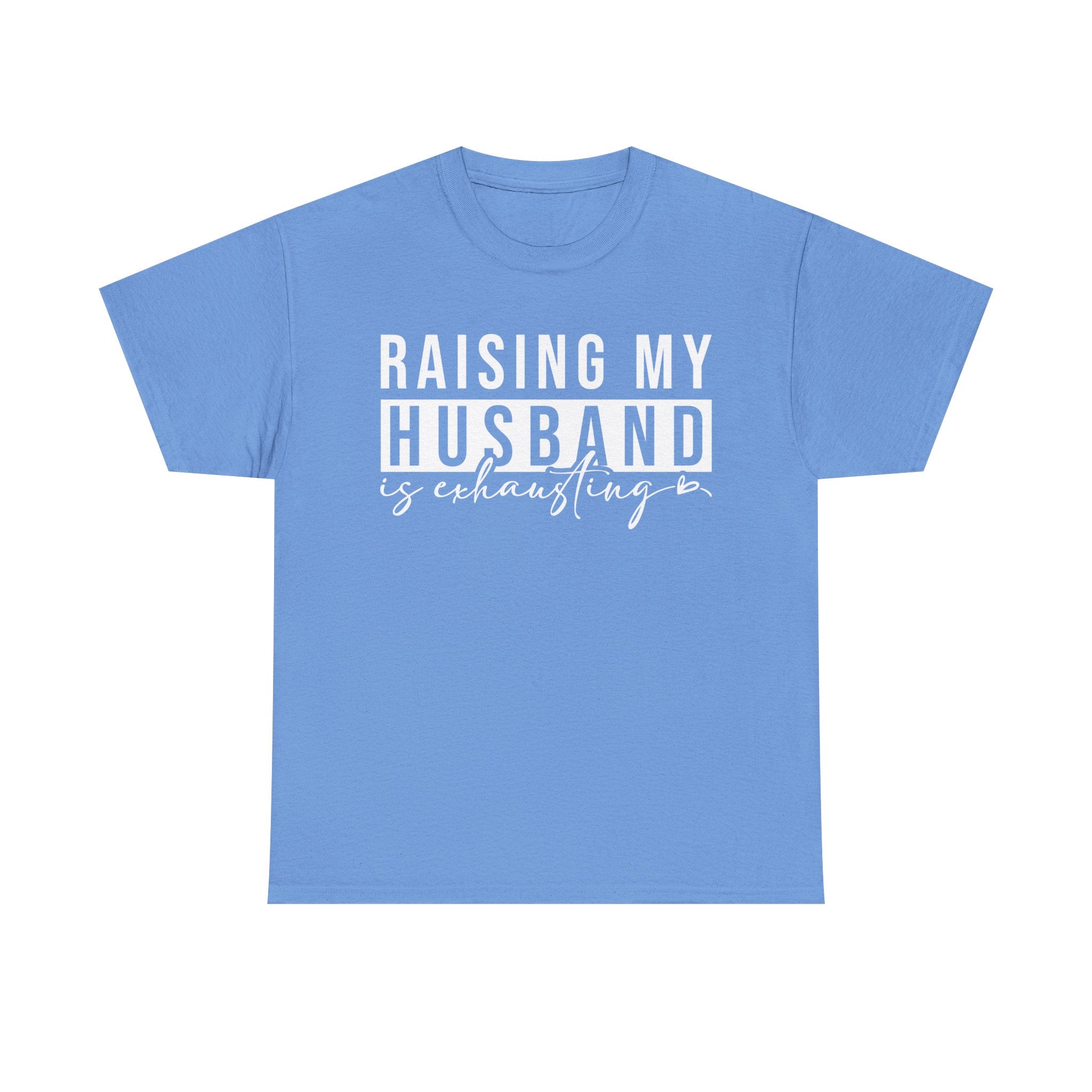 Women's Graphic T-Shirt - Raising My Husband Is Exhausting | T-Shirt by atgodanddesigns
