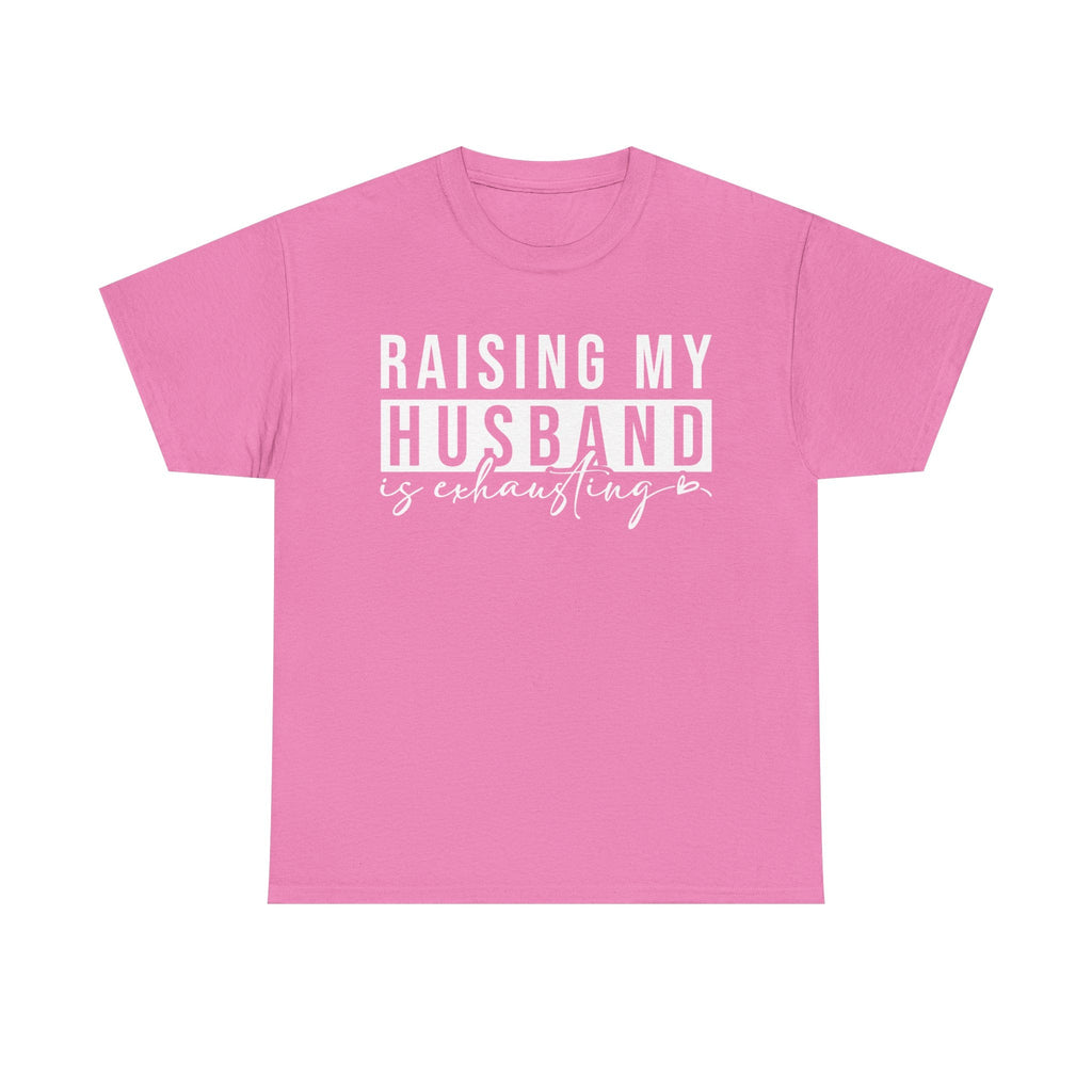 Women's Graphic T-Shirt - Raising My Husband Is Exhausting | T-Shirt by atgodanddesigns