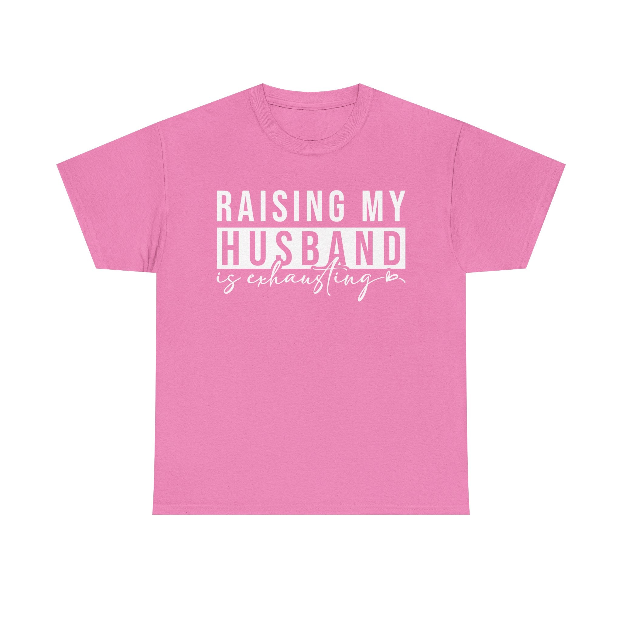 Women's Graphic T-Shirt - Raising My Husband Is Exhausting | T-Shirt by atgodanddesigns