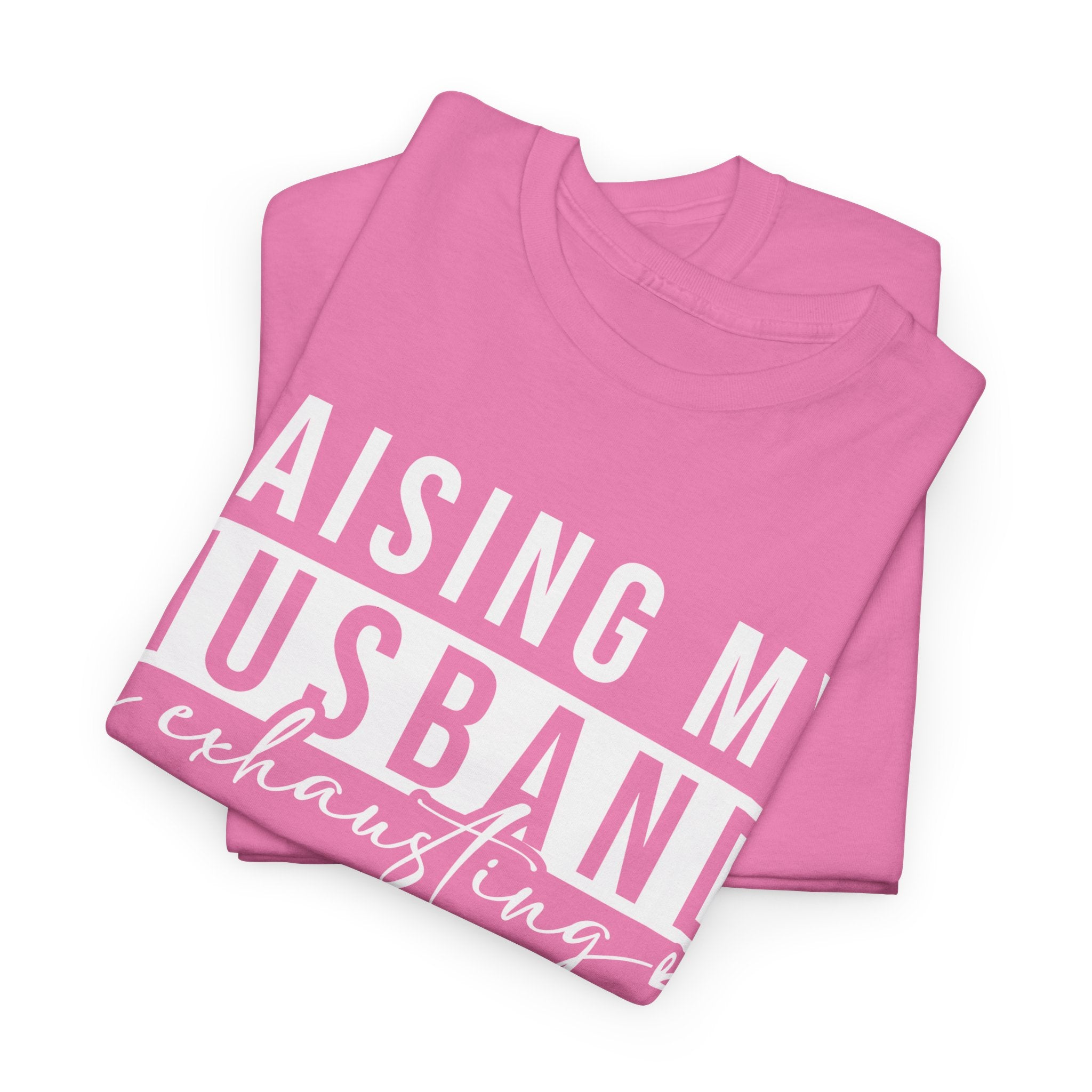 Women's Graphic T-Shirt - Raising My Husband Is Exhausting | T-Shirt by atgodanddesigns