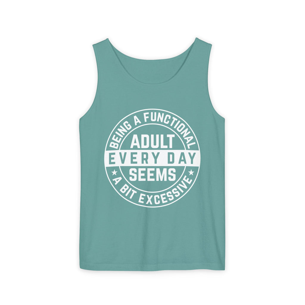 Women's Graphic Tank - Being A Functional Adult Every Day Seems A Bit Excessive | Tank Top by atgodanddesigns