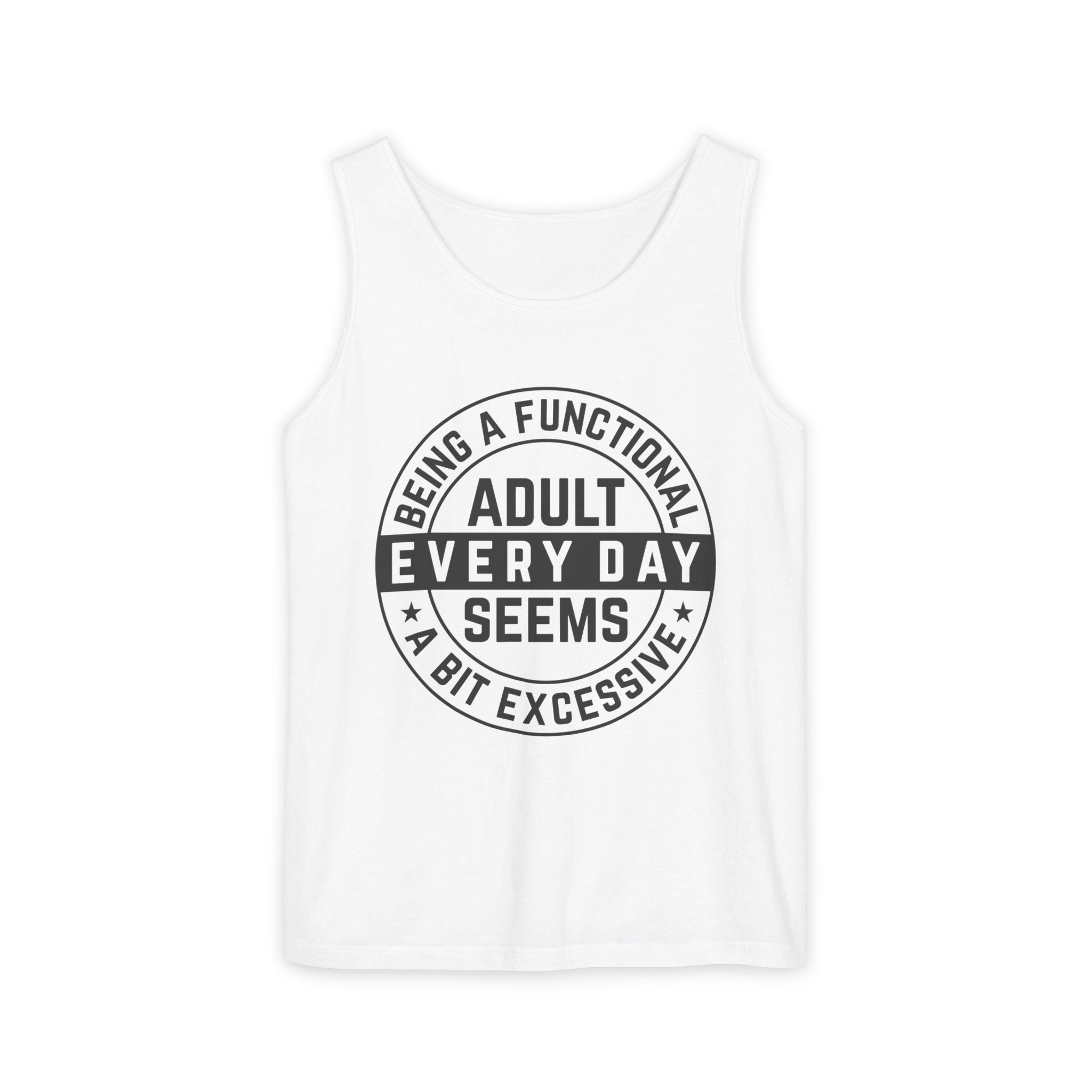 Women's Graphic Tank - Being A Functional Adult Every Day Seems A Bit Excessive | Tank Top by atgodanddesigns