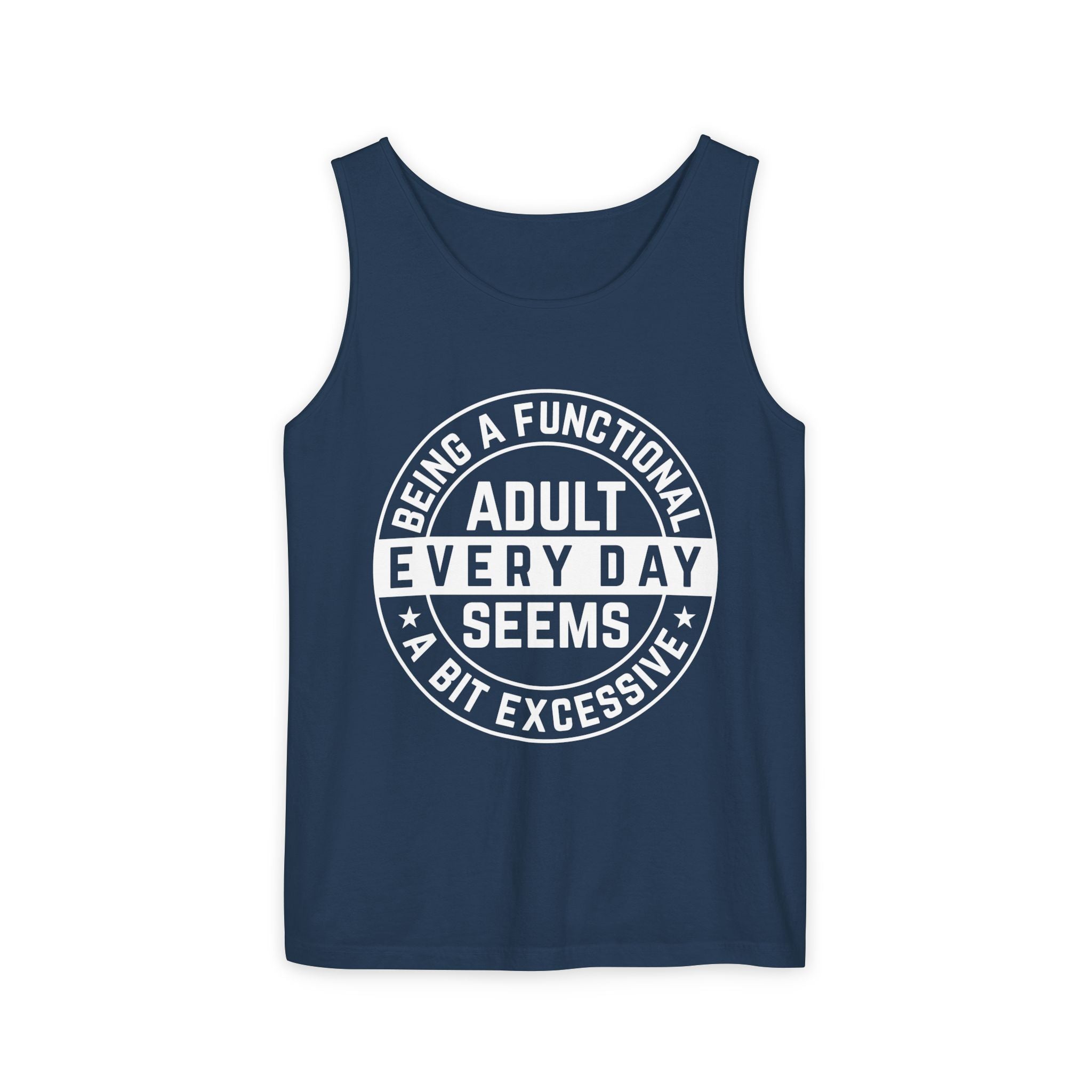 Women's Graphic Tank - Being A Functional Adult Every Day Seems A Bit Excessive | Tank Top by atgodanddesigns